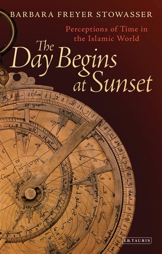 The Day Begins at Sunset Perceptions of Time in the Islamic World