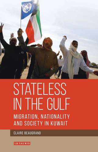 Stateless in the Gulf Migration, Nationality and Society in Kuwait