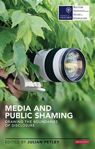 Media and Public Shaming Drawing the Boundaries of Disclosure
