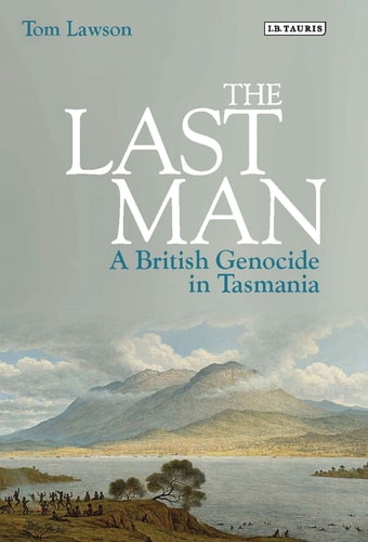 The Last Man A British Genocide in Tasmania