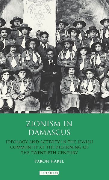 Zionism in Damascus: Ideology and Activity in the Jewish Community at the Beginning of the Twentieth Century
