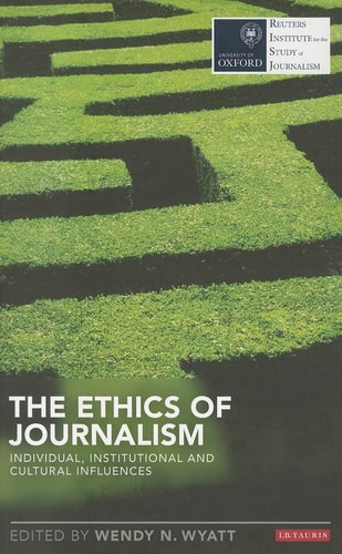 The Ethics of Journalism Individual, Institutional and Cultural Influences