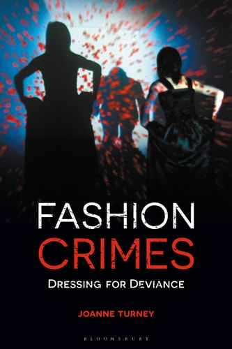 Fashion Crimes Dressing for Deviance
