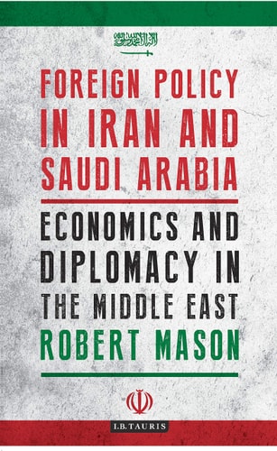 Foreign Policy in Iran and Saudi Arabia Economics and Diplomacy in the Middle East