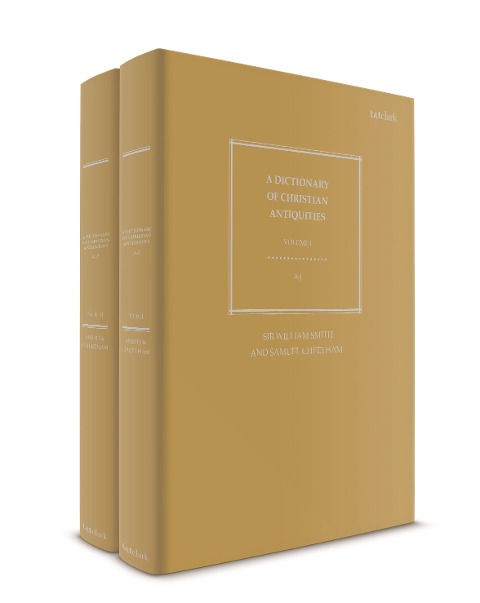 Dictionary of Christian Antiquities: Volumes I-II