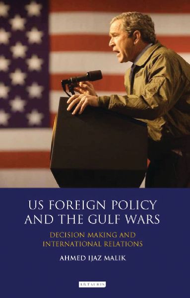 US Foreign Policy and the Gulf Wars: Decision-making and International Relations