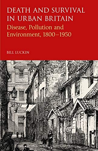 Death and Survival in Urban Britain Disease, Pollution and Environment, 1800-1950