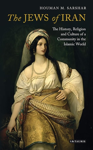 The Jews of Iran The History, Religion and Culture of a Community in the Islamic World
