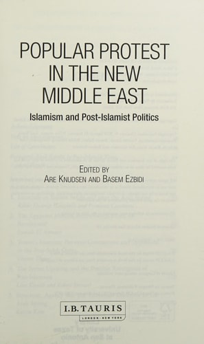 Popular Protest in the New Middle East Islamism and Post-Islamist Politics