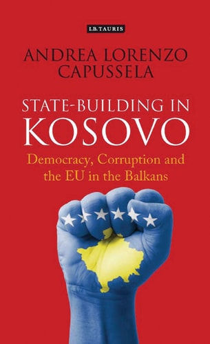 State-Building in Kosovo Democracy, Corruption and the EU in the Balkans