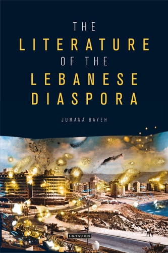 The Literature of the Lebanese Diaspora Representations of Place and Transnational Identity