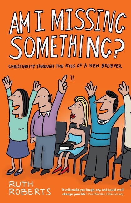 Am I Missing Something?: Christianity Through the Eyes of a New Believer