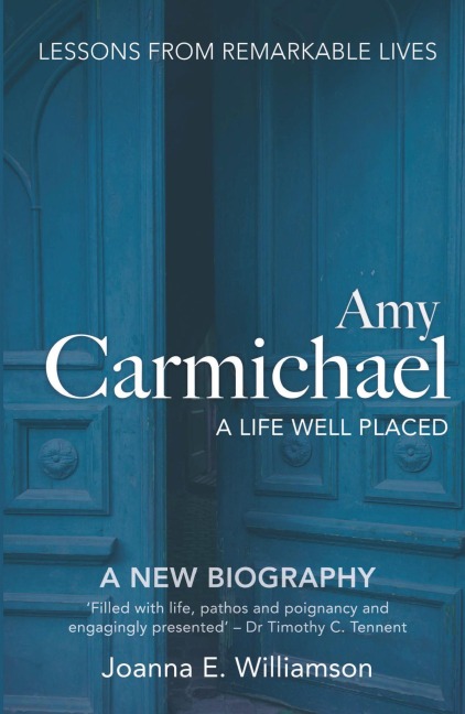 Amy Carmichael: A Life Well Placed