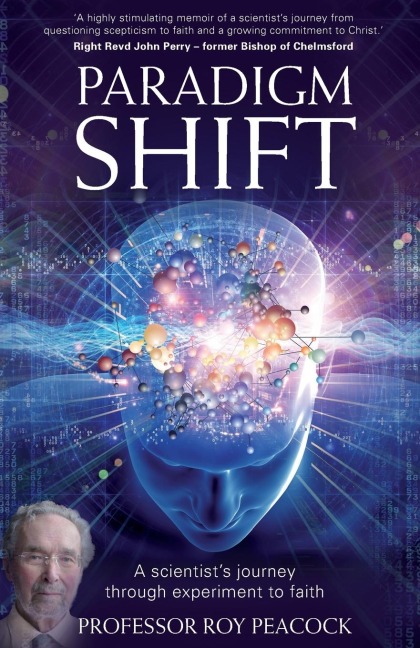 Paradigm Shift: A Scientists Journey Through Experiment to Faith