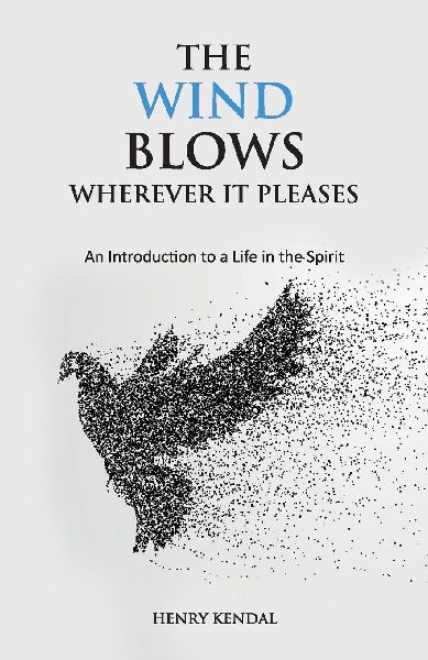 The Wind Blows Wherever it Pleases: An Introduction to a Life in the Spirit