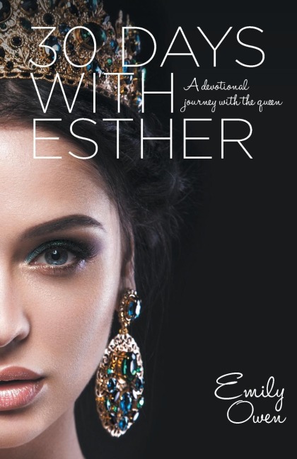 30 Days With Esther: A Devotional Journey With the Queen