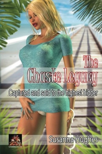 The Chaste Legacy Captured and Sold to the Highest Bidder