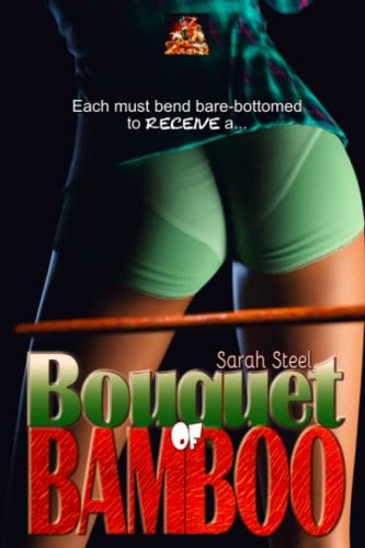 Bouquet of Bamboo Each Must Bend Over, Bare-Bottomed, to Receive...