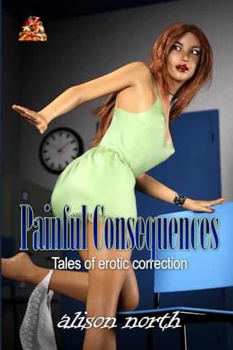 Painful Consequences Tales of Erotic Correction