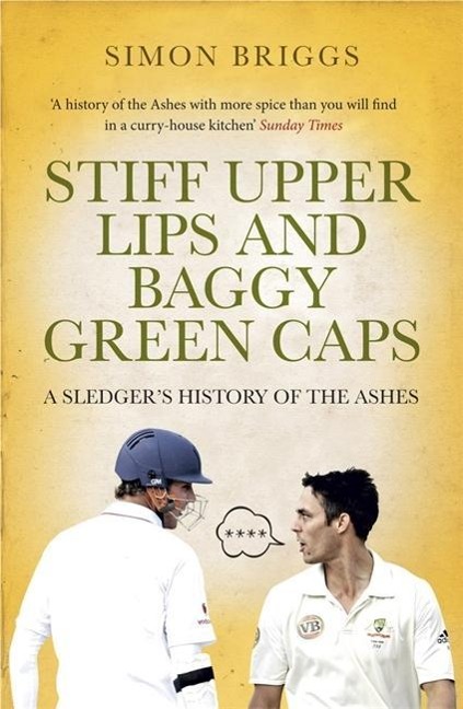 Stiff Upper Lips and Baggy Green Caps: A Sledger's History of the Ashes