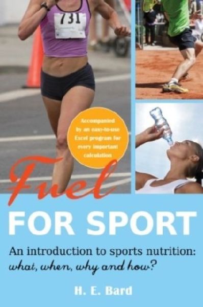 Fuel for Sport.: An Introduction to Sport Nutrition: What, When, Why and How?