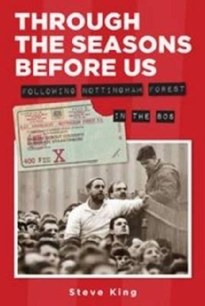 Through the Seasons Before Us - Following Nottingham Forest in the 80s