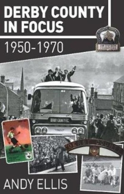 Derby County in Focus: 1950-1970