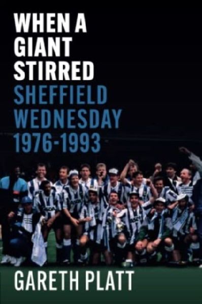 When A Giant Stirred.: Sheffield Wednesday 1976-1993