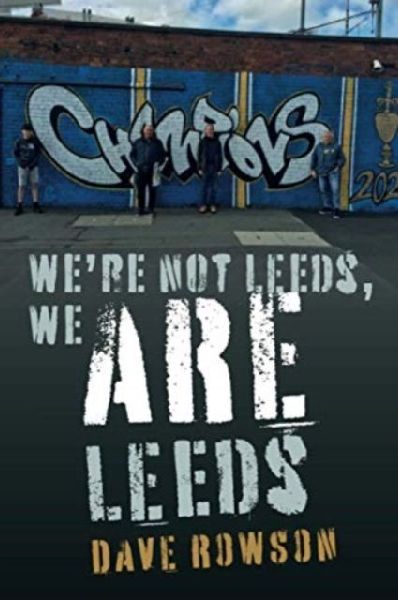 Were not Leeds, We ARE Leeds