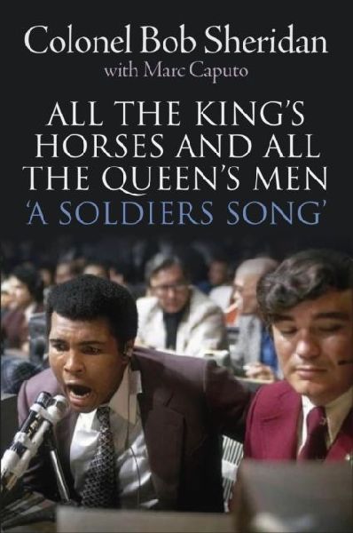 All the Kings Horses and All the Queens Men.: A Soldiers Song. The story of Colonel Bob Sheridan