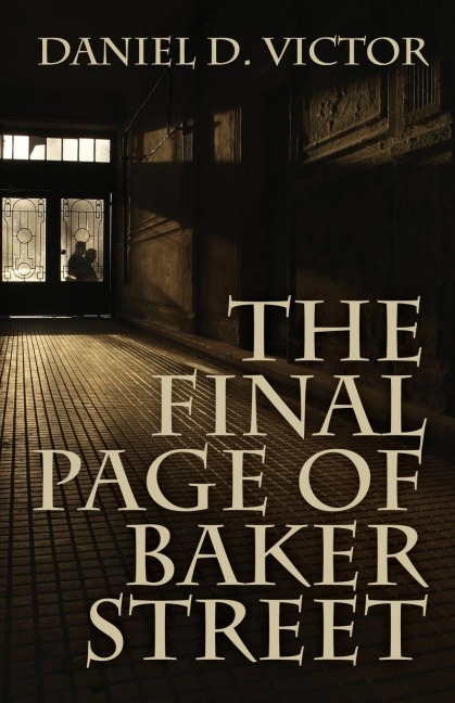 The Final Page of Baker Street: The Exploits of Mr. Sherlock Holmes, Dr. John H. Watson, and Master Raymond Chandler