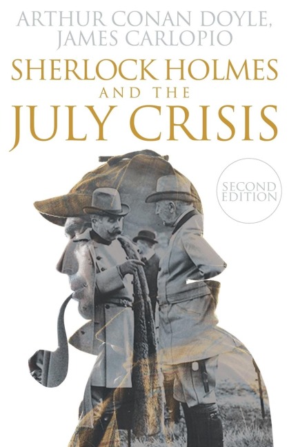 Sherlock Holmes and The July Crisis: 2nd Edition