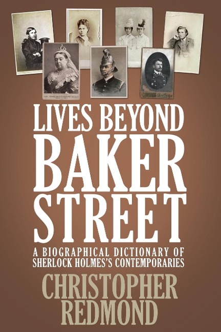 Lives Beyond Baker Street: A Biographical Dictionary of Sherlock Holmess Contemporaries