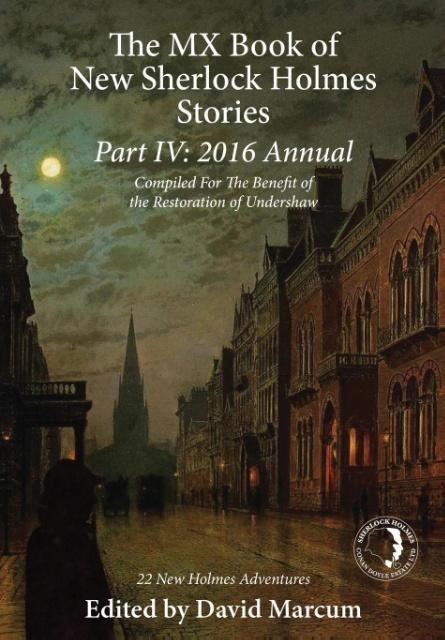 The MX Book of New Sherlock Holmes Stories Part IV: 2016 Annual
