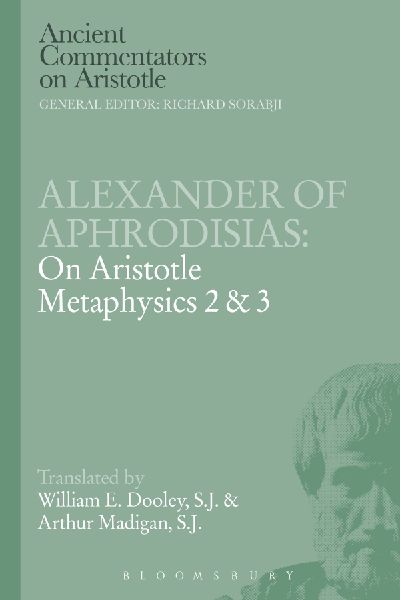Alexander of Aphrodisias: On Aristotle Metaphysics 2&3