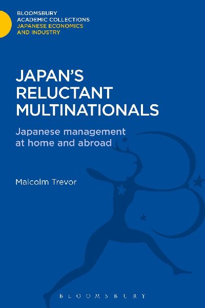 Japans Reluctant Multinationals: Japanese Management at Home and Abroad