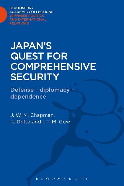 Japans Quest for Comprehensive Security: Defence - Diplomacy - Dependence