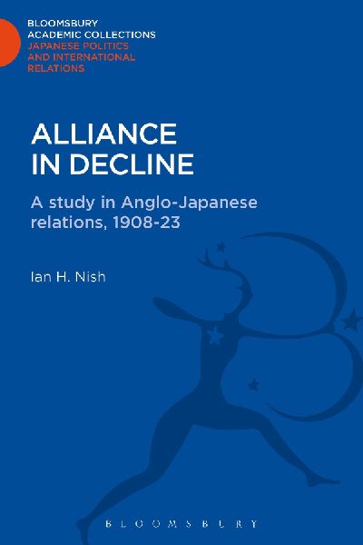 Alliance in Decline: A Study of Anglo-Japanese Relations, 1908-23