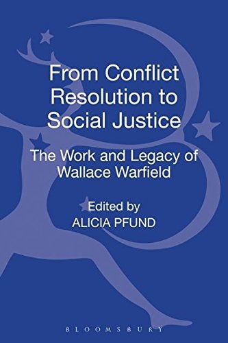 From Conflict Resolution to Social Justice The Work and Legacy of Wallace Warfield