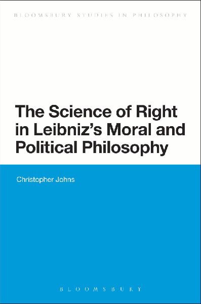 The Science of Right in Leibnizs Moral and Political Philosophy: The Science of Right