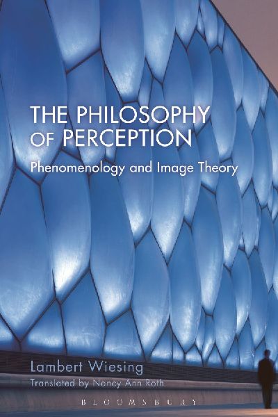 The Philosophy of Perception: Phenomenology and Image Theory