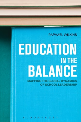 Education in the Balance Mapping the Global Dynamics of School Leadership