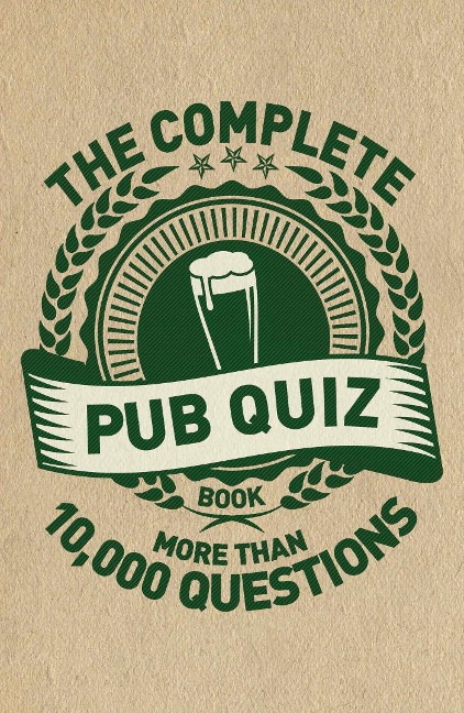 The Complete Pub Quiz Book: More than 10,000 questions