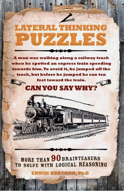 Lateral Thinking Puzzles: More than 90 brainteasers to solve with logical reasoning