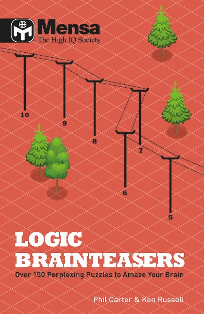 Mensa: Logic Brainteasers: Tantalize and train your brain with over 200 puzzles