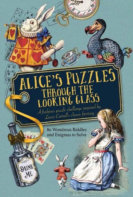 Alices Puzzles Through the Looking Glass: A Frabjous Puzzle Challenge Inspired by Lewis Carrolls Classic Fantasy
