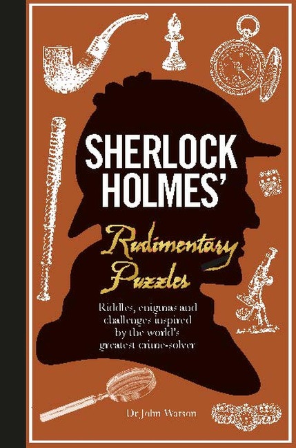 Sherlock Holmes Rudimentary Puzzles: Riddles, enigmas and challenges