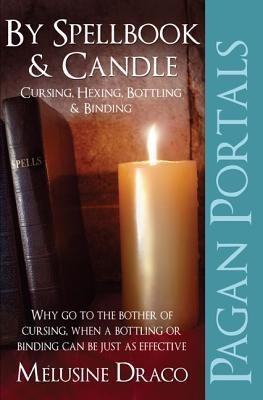 Pagan Portals - By Spellbook & Candle - Cursing, Hexing, Bottling & Binding