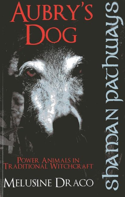 Aubry's Dog: Power Animals in Traditional Witchcraft