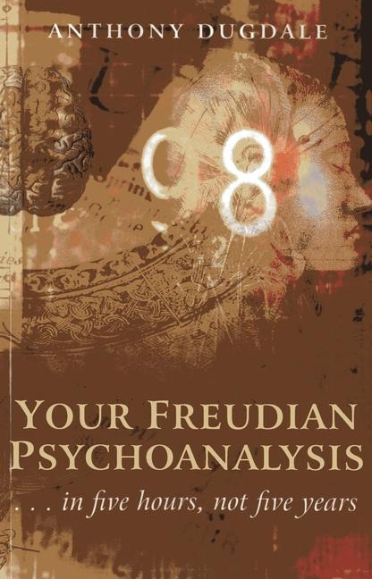 Your Freudian Psychoanalysis: . . . in Five Hours, Not Five Years